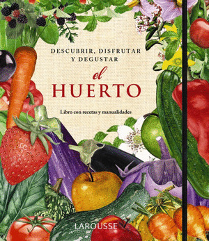 HUERTO, EL (DESCUBRIR, DISFRUTAR Y DEGUSTAR)