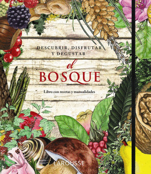 BOSQUE, EL (DESCUBRIR, DISFRUTAR Y DEGUSTAR)