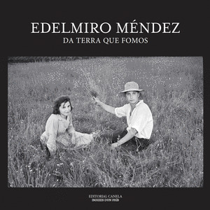 EDELMIRO MÉNDEZ: DA TERRA QUE FOMOS