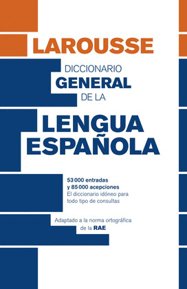 DICCIONARIO GENERAL LAROUSSE DE LENGUA ESPAÑOLA