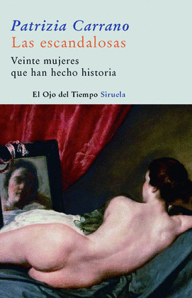 ESCANDALOSAS, LAS  (VEINTE MUJERES QUE HAN HECHO HISTORIA)