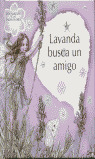 LAVANDA BUSCA UN AMIGO