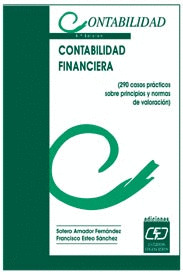CONTABILIDAD FINANCIERA. 290 CASOS PRACTICOS SOBRE PRINCIPIOS Y NORMAS DE VALORACION