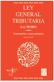 LEY GENERAL TRIBUTARIA (LEY 58/2003): COMENTARIOS Y CASOS PRACTICOS