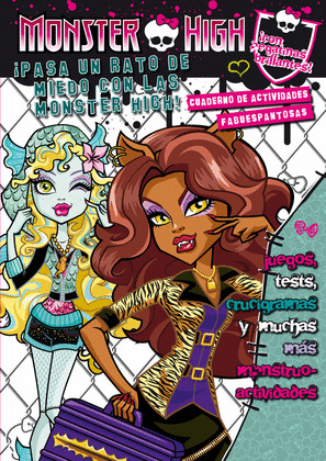 MONSTER HIGH. ¡PASA UN RATO DE MIEDO CON LAS MONSTER HIGH! CUADERNO DE ACTIVIDAD