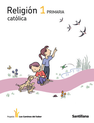 RELIGION CATOLICA 1º PRIMARIA. LOS CAMINOS DEL SABER (2011)