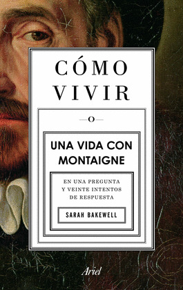 COMO VIVIR O UNA VIDA CON MONTAIGNE