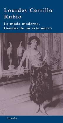 MODA MODERNA. GÉNESIS DE UN ARTE NUEVO