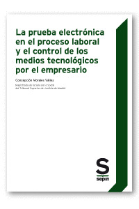 LA PRUEBA ELECTRONICA EN EL PROCESO LABORAL Y EL CONTROL DE LOS MEDIOS TECNOLOGI