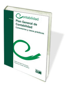 PLAN GENERAL DE CONTABILIDAD. COMENTARIOS Y CASOS PRÁCTICOS