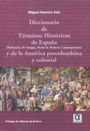DICCIONARIO TERMINOS HISTORICOS DE ESPAÑA Y AMERICA PRECOLOMBINA Y COLONIAL