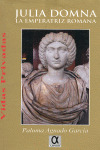 JULIA DOMNA. LA EMPERATRIZ ROMANA