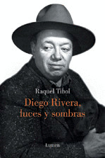 DIEGO RIVERA, LUCES Y SOMBRAS. BIOGRAFIA