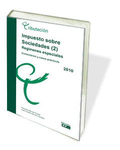 IMPUESTO SOBRE SOCIEDADES (2). REGÍMENES ESPECIALES. COMENTARIOS Y CASOS PRÁCTIC