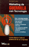 MARKETING DE GUERRILLA CON TECNOLOGIA: COMO LIBERAR TODO EL POTENCIAL DE SU EMPRESA