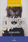 ENFERMO IMAGINARIO, EL -LA HIPOCONDRIA