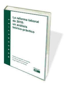 LA REFORMA LABORAL DE 2010: UN ANÁLISIS TEÓRICO-PRÁCTICO