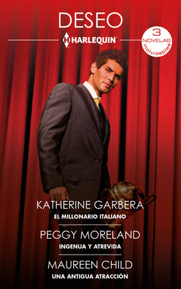 EL MILLONARIO ITALIANO; INGENUA Y ATREVIDA; UNA ANTIGUA ATRACCION