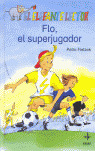 FLO, EL SUPERJUGADOR