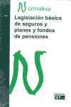 LEGISLACIÓN BÁSICA DE SEGUROS Y PLANES Y FONDOS DE PENSIONES. NORMATIVA 2011