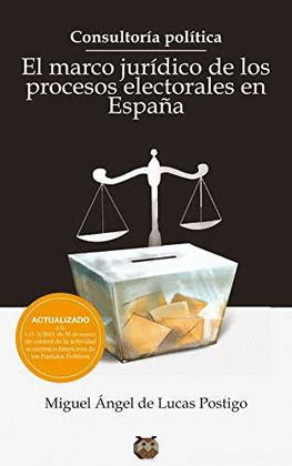 CONSULTORIA POLITICA. EL MARCO JURIDICO DE LOS PROCESOS ELECTORALES EN ESPAÑA