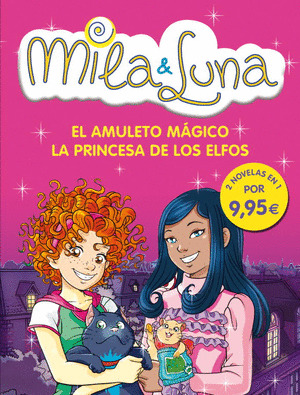 MILA & LUNA: EL AMULETO MAGICO. LA PRINCESA DE LOS ELFOS