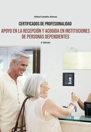 APOYO EN LA RECEPCION Y ACOGIDA DE INSTITUCIONES DE PERSONAS DEPENDIENTES. 2 ED