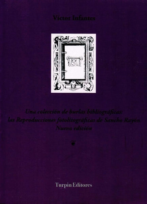 UNA COLECCION DE BURLAS BIBLIOGRAFICAS: LAS REPRODUCCIONES FOTOLITOGRAFICAS DE S