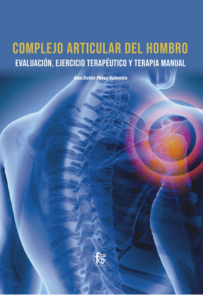 COMPLEJO ARTICULAR DEL HOMBRO. EVALUACIÓN, EJERCICIO TERAPÉUTICO Y TERAPIA NATURAL