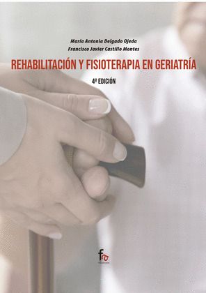 REHABILITACIÓN Y FISIOTERAPIA EN GERIATRÌA (4ª EDICIÓN, 2021)