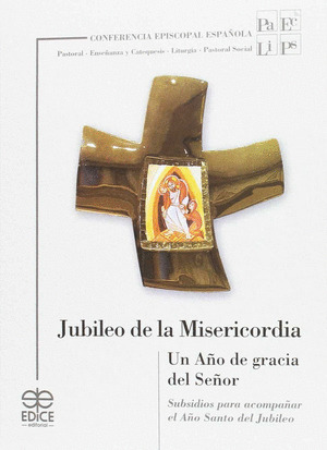JUBILEO DE LA MISERICORDIA. UN AÑO DE GRACIA DEL SEÑOR