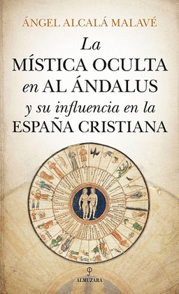 MISTICA OCULTA EN AL ANDALUS Y SU INFLUENCIA EN LA ESPAÑA CRISTIANA, LA