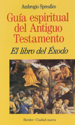 LIBRO DEL EXODO, EL-GUIA ESPIRITUAL DEL ANTIGUO TESTAMENTO