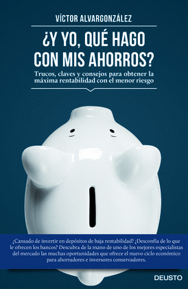 ¿Y YO QUÉ HAGO CON MIS AHORROS?