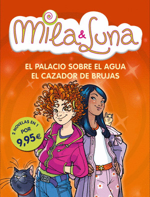 MILA & LUNA. EL PALACIO SOBRE EL AGUA / EL CAZADOR DE BRUJAS