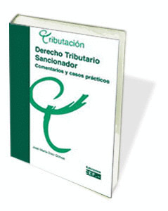 DERECHO TRIBUTARIO SANCIONADOR. COMENTARIOS Y CASOS PRÁCTICOS