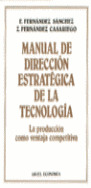 MANUAL DE DIRECCIÓN ESTRATÉGICA DE LA TECNOLOGÍA: LA PRODUCCIÓN COMO VENTAJA COMPETITIVA