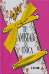 TU AMISTAD ES UNICA