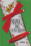 MAMA, ERES UN CIELO