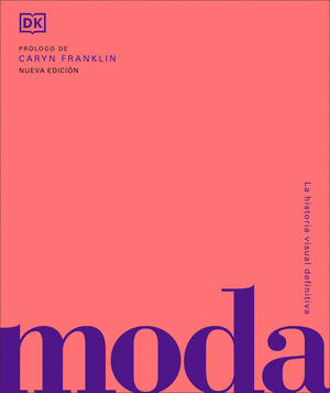 MODA. LA HISTORIA VISUAL DEFINITIVA
