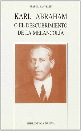KARL ABRAHAM O EL DESCUBRIMIENTO DE LA MELANCOLIA