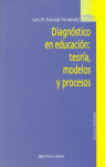 DIAGNOSTICO EN EDUCACION: TEORIA, MODELOS Y PROCESOS