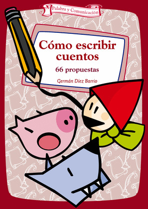 COMO ESCRIBIR CUENTOS 66 PROPUESTAS