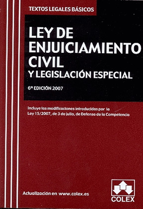 LEY DE ENJUICIAMIENTO CIVIL Y LEGISLACION ESPECIAL. TEXTO LEGAL BASICO. 6ª EDICI