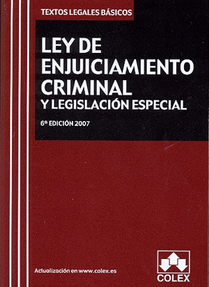 LEY DE ENJUICIAMIENTO CRIMINAL Y LEGISLACION ESPECIAL. TEXTO LEGAL BASICO.6ª EDI