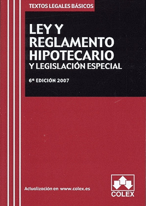 LEY Y REGLAMENTO HIPOTECARIO Y LEGISLACION ESPECIAL. (TLB) 2007