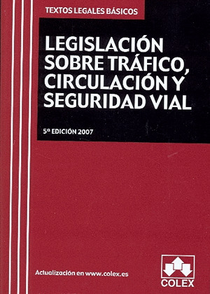LEGISLACION SOBRE TRAFICO, CIRCULACION Y SEGURIDAD VIAL. TEXTO LEGAL BASICO. 6ª