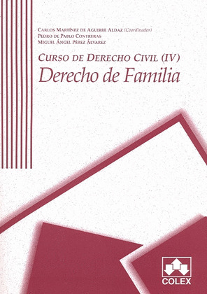 CURSO DE DERECHO CIVIL IV. DERECHO DE FAMILIA. 1ª EDICION 2007