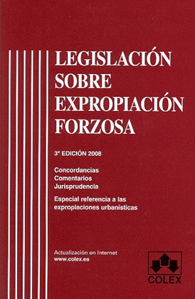 LEGISLACION SOBRE EXPROPIACION FORZOSA. 3ª EDICION 2008