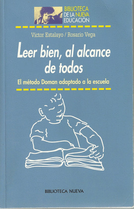 LEER BIEN, AL ALCANCE DE TODOS : EL METODO DOMAN ADAPTADO A LA ESCUELA